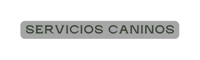 SERVICIOS CANINOS